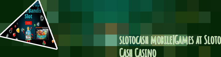 Slotocash mobile
